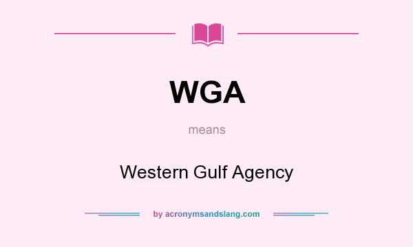 What does WGA mean? It stands for Western Gulf Agency