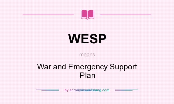 What does WESP mean? It stands for War and Emergency Support Plan