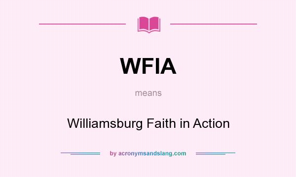 What does WFIA mean? It stands for Williamsburg Faith in Action