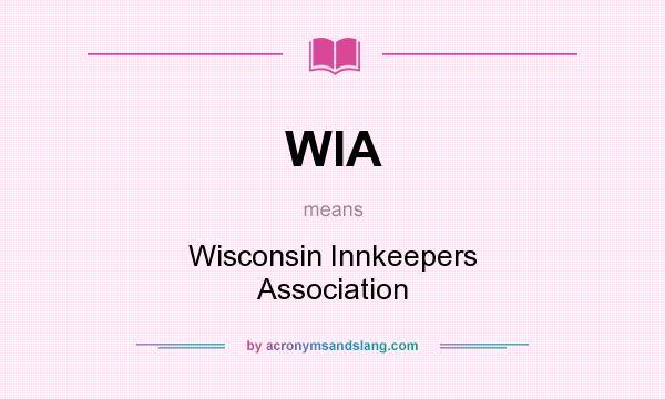 What does WIA mean? It stands for Wisconsin Innkeepers Association