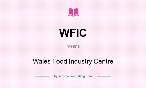 What does WFIC mean? It stands for Wales Food Industry Centre
