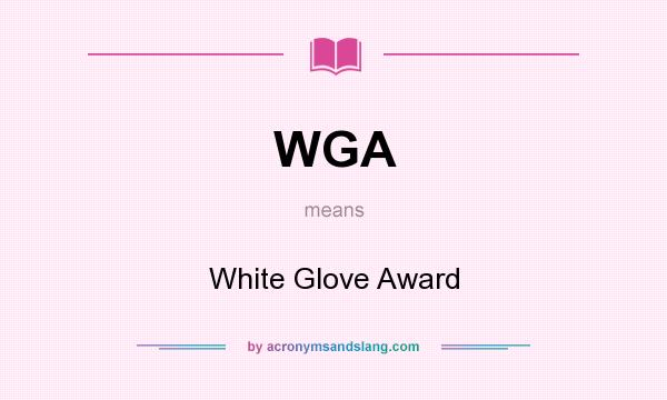 What does WGA mean? It stands for White Glove Award