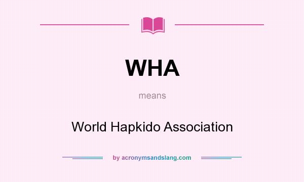 What does WHA mean? It stands for World Hapkido Association