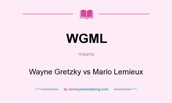 What does WGML mean? It stands for Wayne Gretzky vs Mario Lemieux