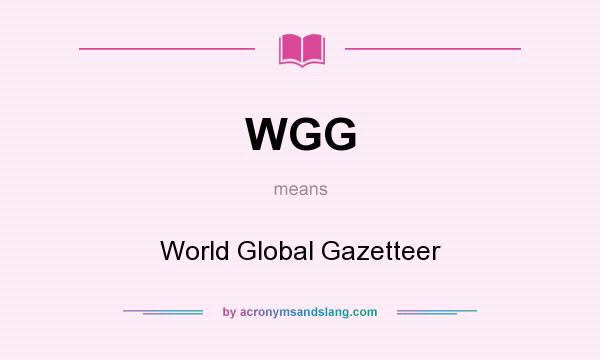 What does WGG mean? It stands for World Global Gazetteer