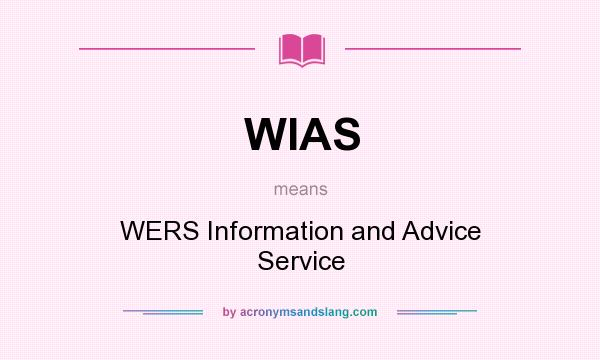 What does WIAS mean? It stands for WERS Information and Advice Service