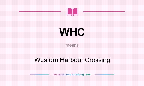 What does WHC mean? It stands for Western Harbour Crossing