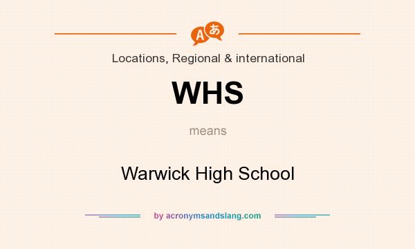 What does WHS mean? It stands for Warwick High School