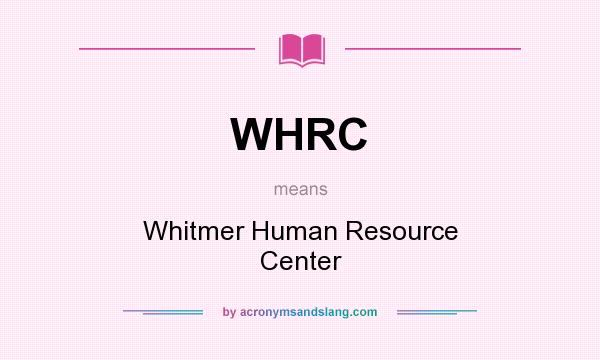 What does WHRC mean? It stands for Whitmer Human Resource Center