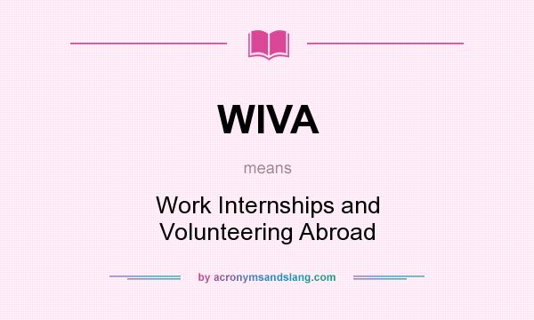 What does WIVA mean? It stands for Work Internships and Volunteering Abroad