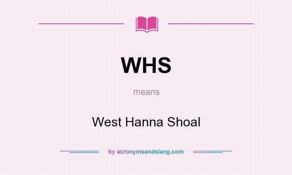 What does WHS mean? It stands for West Hanna Shoal