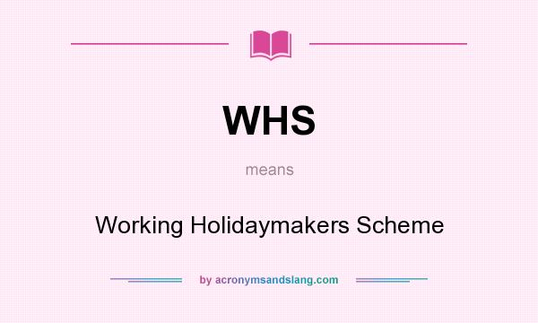 What does WHS mean? It stands for Working Holidaymakers Scheme