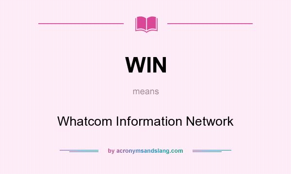 What does WIN mean? It stands for Whatcom Information Network