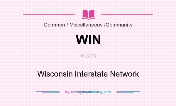 What does WIN mean? It stands for Wisconsin Interstate Network
