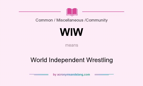 What does WIW mean? It stands for World Independent Wrestling