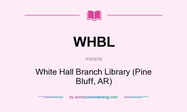 What does WHBL mean? It stands for White Hall Branch Library (Pine Bluff, AR)