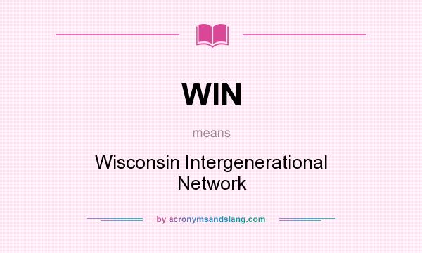 What does WIN mean? It stands for Wisconsin Intergenerational Network