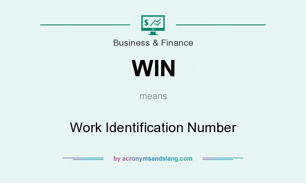 What does WIN mean? It stands for Work Identification Number