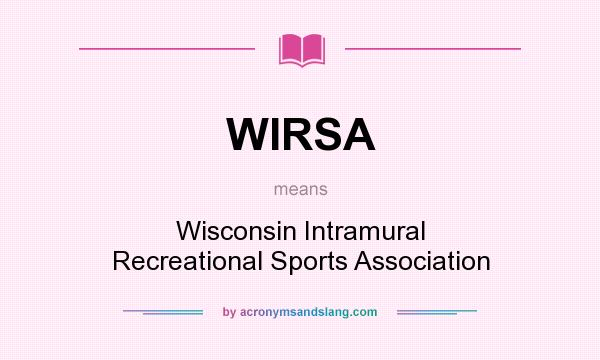 What does WIRSA mean? It stands for Wisconsin Intramural Recreational Sports Association
