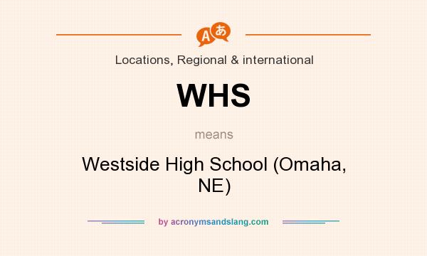 What does WHS mean? It stands for Westside High School (Omaha, NE)