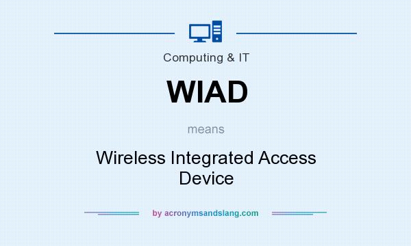What does WIAD mean? It stands for Wireless Integrated Access Device