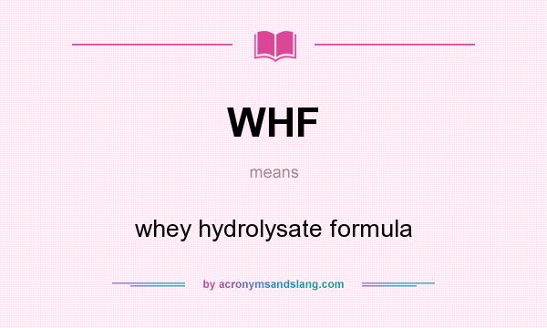 What does WHF mean? It stands for whey hydrolysate formula