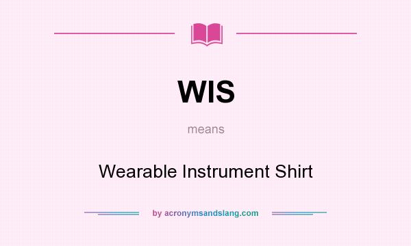What does WIS mean? It stands for Wearable Instrument Shirt