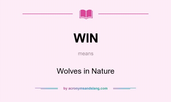 What does WIN mean? It stands for Wolves in Nature