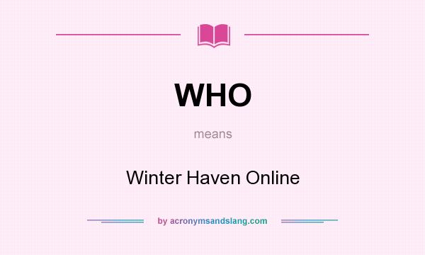 What does WHO mean? It stands for Winter Haven Online