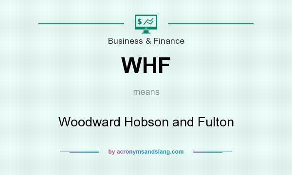 What does WHF mean? It stands for Woodward Hobson and Fulton
