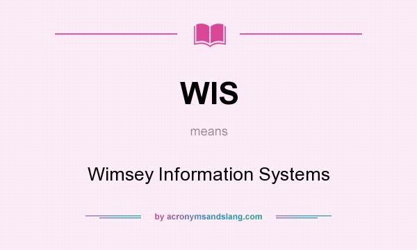 What does WIS mean? It stands for Wimsey Information Systems