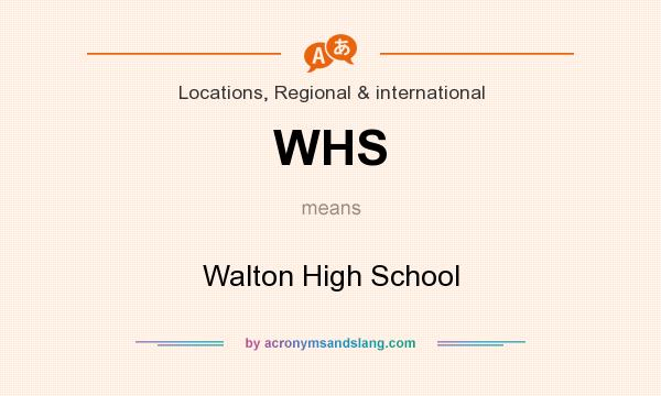 What does WHS mean? It stands for Walton High School