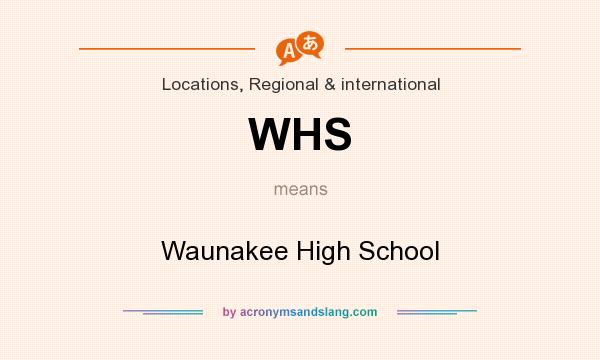 What does WHS mean? It stands for Waunakee High School