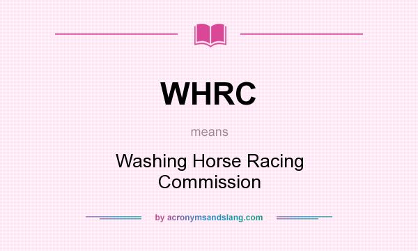 What does WHRC mean? It stands for Washing Horse Racing Commission