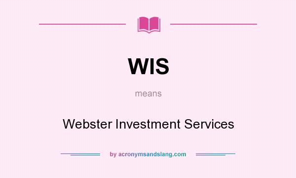 What does WIS mean? It stands for Webster Investment Services