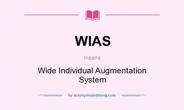 What does WIAS mean? It stands for Wide Individual Augmentation System