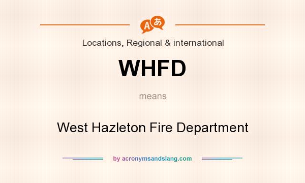 What does WHFD mean? It stands for West Hazleton Fire Department