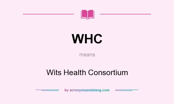 What does WHC mean? It stands for Wits Health Consortium