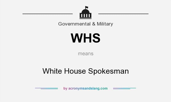 What does WHS mean? It stands for White House Spokesman