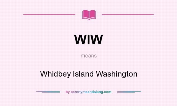 What does WIW mean? It stands for Whidbey Island Washington