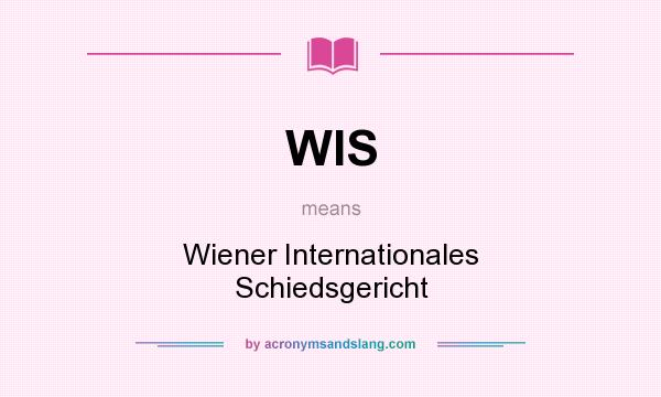 What does WIS mean? It stands for Wiener Internationales Schiedsgericht