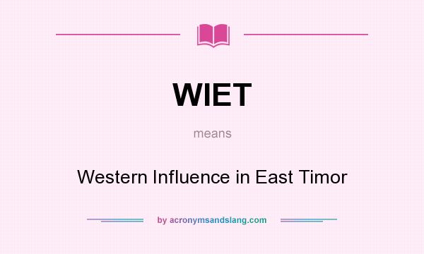What does WIET mean? It stands for Western Influence in East Timor