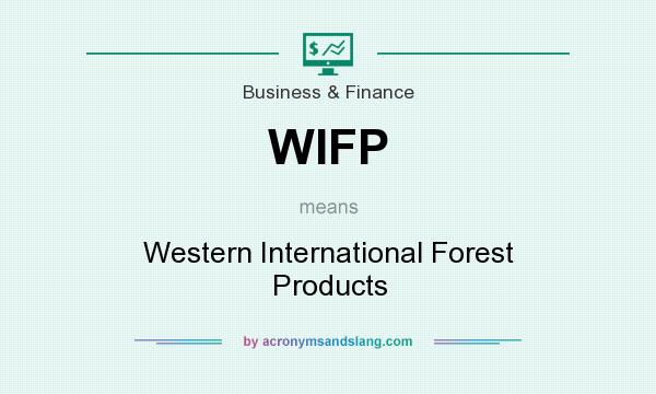What does WIFP mean? It stands for Western International Forest Products