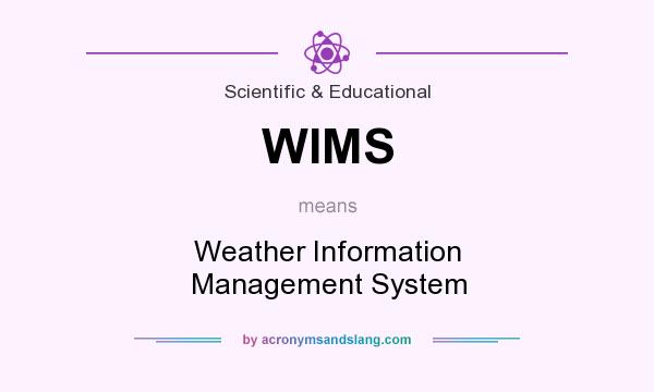 What does WIMS mean? It stands for Weather Information Management System