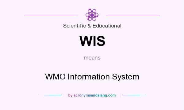 What does WIS mean? It stands for WMO Information System