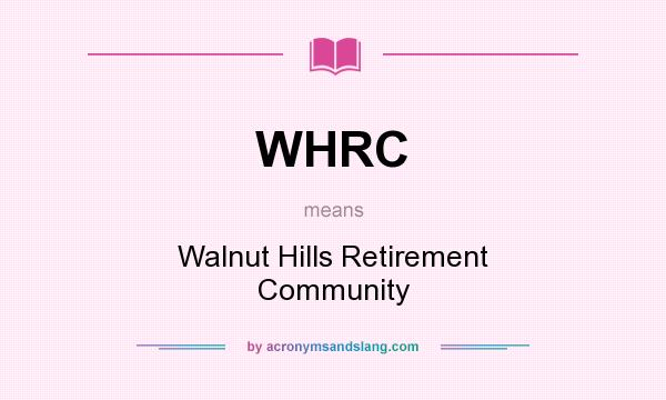 What does WHRC mean? It stands for Walnut Hills Retirement Community