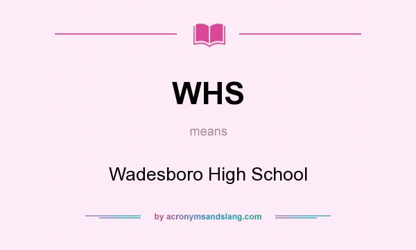 What does WHS mean? It stands for Wadesboro High School