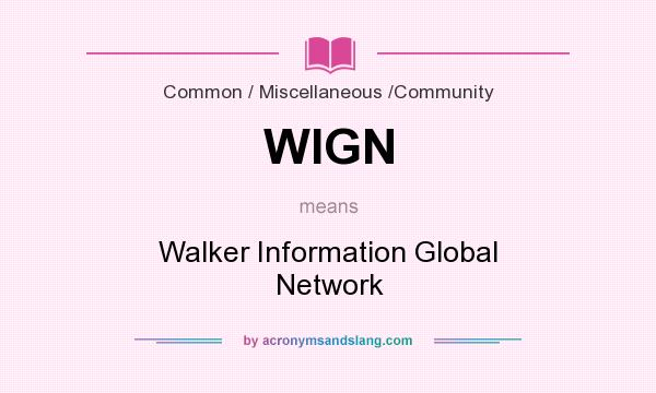 What does WIGN mean? It stands for Walker Information Global Network