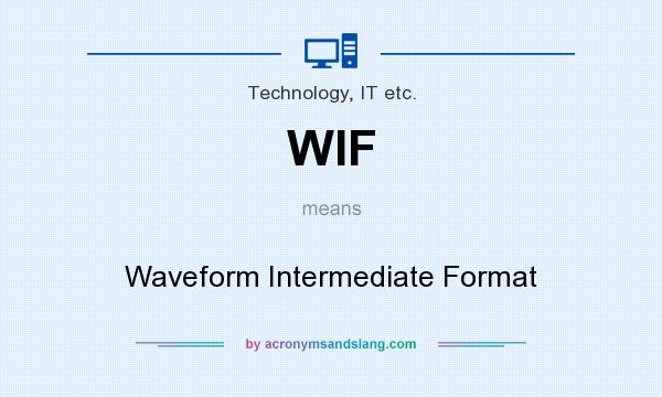 What does WIF mean? It stands for Waveform Intermediate Format