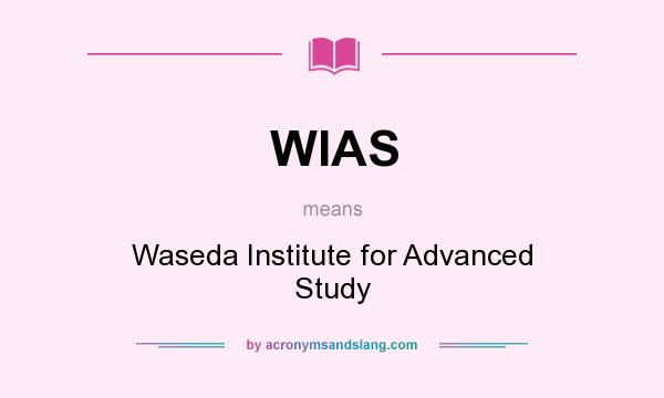 What does WIAS mean? It stands for Waseda Institute for Advanced Study